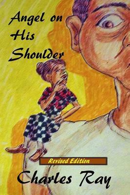 Angel on His Shoulder - Revised Edition by Charles Ray