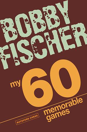 My 60 Memorable Games: chess tactics, chess strategies with Bobby Fischer by 