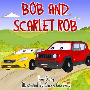 Bob and Scarlet Rob by Tom Story