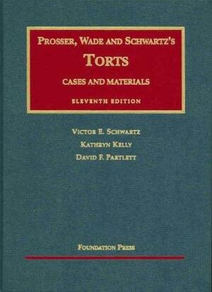 Prosser, Wade and Schwartz's Torts: Cases and Materials on Torts by Kathryn E. Kelly, William Lloyd Prosser, Victor E. Schwartz