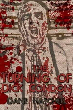 The Turning of Dick Condon by Dane Hatchell