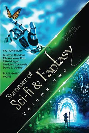 Summer of Sci-Fi & Fantasy: Volume Two by David L. Updike, William Schwarz, Blake Jessop, Elle Andrews Patt, Keira Reynolds, Mike Morgan, Elisa Langhans, Jeff Sullins, John Forrester, Rob Butler, Aaron Beardsell, Marlaina Cockroft, Katherine Westermann, Gustavo Bondoni, Nick Clements, Dustin Bilyk