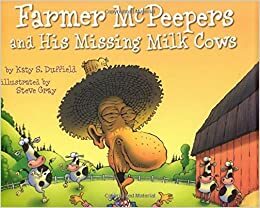 Farmer McPeepers and His Missing Milk Cows by Katy S. Duffield