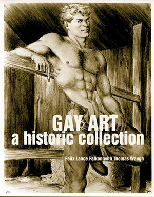 Gay Art: A Historic Collection by Felix Lance Falkon, Thomas Waugh