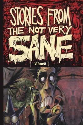 Stories from the Not Very Sane: Volume 1 by Lowell Isaac