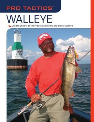 Pro Tactics(tm) Walleye: Use the Secrets of the Pros to Catch More and Bigger Walleye by Mark Martin