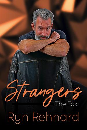 Strangers - The Fox: Strangers Book One by Ryn Rehnard, Ryn Rehnard