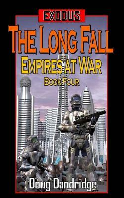 Exodus: Empires at War: Book 4: The Long Fall by Doug Dandridge