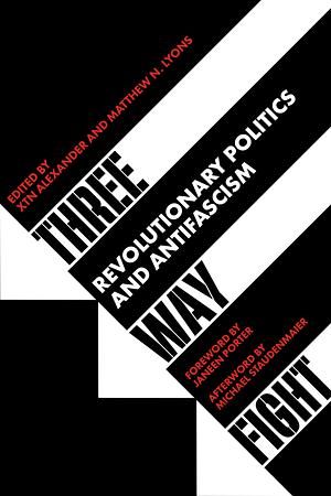 Three Way Fight: Revolutionary Politics and Antifascism by Janeen Porter