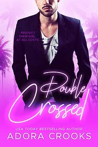 Double Crossed by Adora Crooks