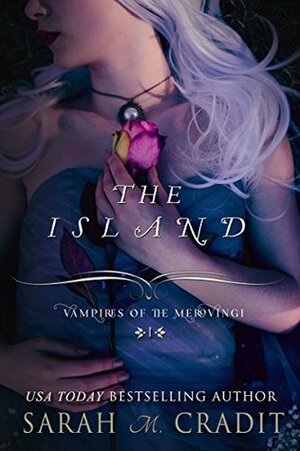 The Island: Vampires of the Merovingi Book 1 by Sarah M. Cradit