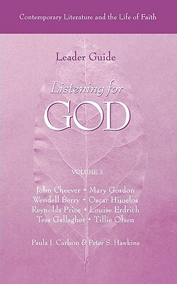 Listening for God: Contemporary Literature and the Life of Faith by Paula J. Carlson