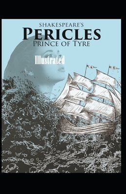 Pericles, Prince of Tyre Illustrated by William Shakespeare