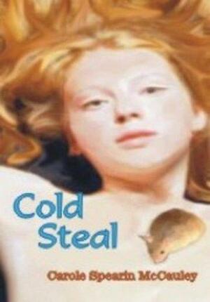 Cold Steal by Carole Spearin McCauley