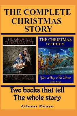 The Complete Christmas Story by Glenn Pease