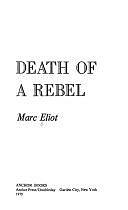 Death of a Rebel by Marc Eliot