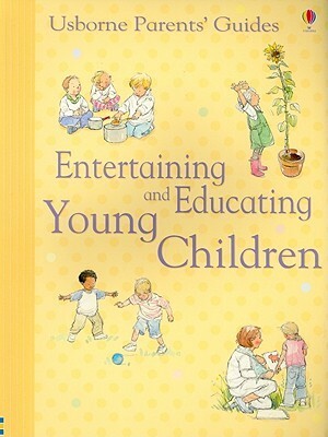 Entertaining and Educating Young Children by Ruth Russell, Felicity Brooks, Shelagh McNicholas, Caroline Young, Emma Helbrough