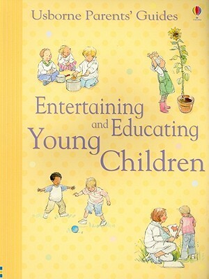 Entertaining and Educating Young Children by Shelagh McNicholas, Felicity Brooks, Ruth Russell, Emma Helbrough, Caroline Young