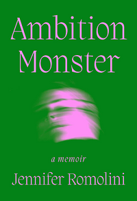 Ambition Monster: A Memoir by Jennifer Romolini