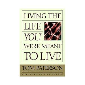 Living the Life You Meant to Live by Tom Paterson, Tom Paterson