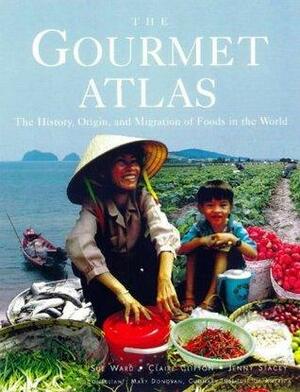 The Gourmet Atlas: The History, Origin and Migration of Foods of the World by Susie Ward, Maggie Black, Stacey Ward