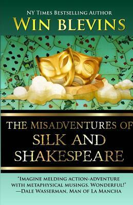 The Misadventures of Silk and Shakespeare by Win Blevins