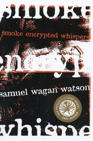 Smoke Encrypted Whispers by Samuel Wagan Watson