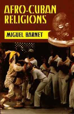 Afro-Cuban Religions by Miguel Barnet