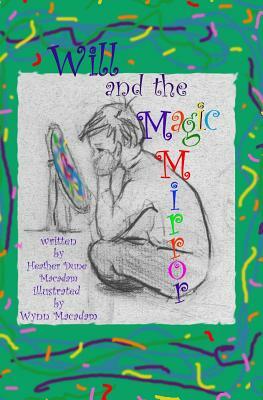 Will and the Magic Mirror by Heather Dune Macadam