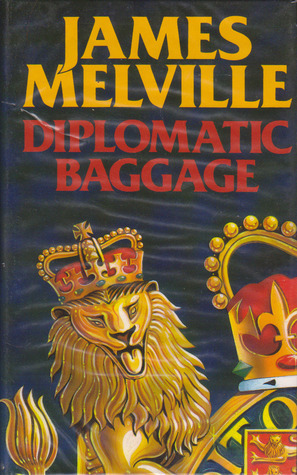 Diplomatic Baggage by James Melville
