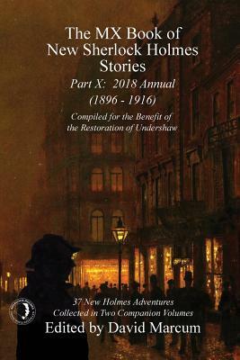 The MX Book of New Sherlock Holmes Stories - Part X: 2018 Annual (1896-1916) (MX Book of New Sherlock Holmes Stories Series) by 
