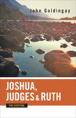 Joshua, Judges, and Ruth for Everyone by John E. Goldingay