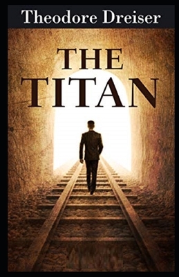 The Titan Illustrated by Theodore Dreiser