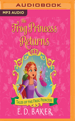 The Frog Princess Returns by E.D. Baker