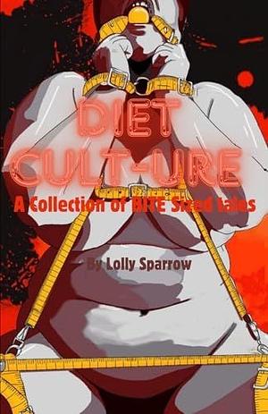 Diet Cult-ure: A Collection of BITE size stories by Lolly Sparrow