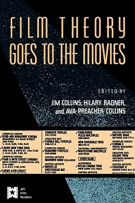 Film Theory Goes to the Movies: Cultural Analysis of Contemporary Film by Ava Preacher Collins, Hilary Radner, Jim Collins