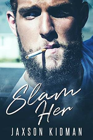 Slam Her by Jaxson Kidman