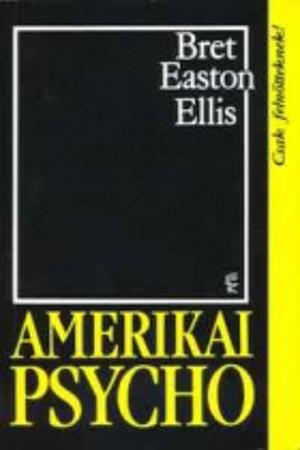 Amerikai psycho by Bret Easton Ellis