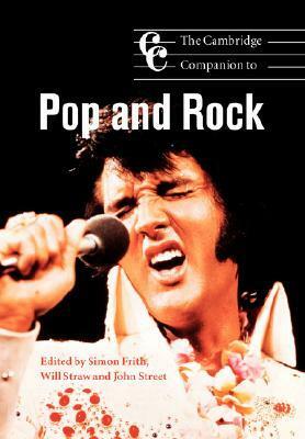 The Cambridge Companion to Pop and Rock by Will Straw, John Street, Simon Frith