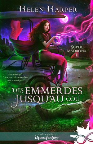 Des emmerdes jusqu'au cou by Helen Harper