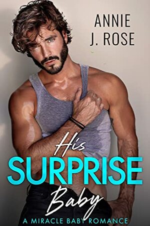 His Surprise Baby by Annie J. Rose