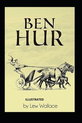 Ben-Hur Illustrated by Lew Wallace