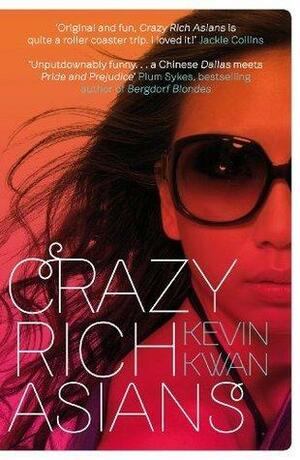Crazy Rich Asians: The international bestseller, now a major film in 2018 by Kevin Kwan, Kevin Kwan