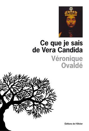 Ce que je sais de Vera Candida by Véronique Ovaldé