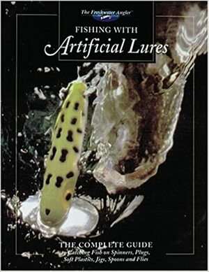 Fishing with Artificial Lures: The Complete Guide by Jeff Simpson, The Freshwater Angler