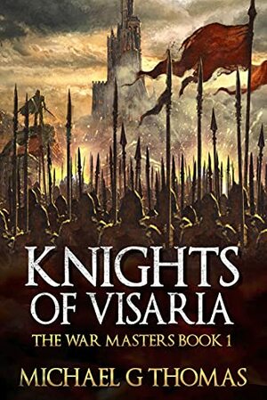 Knights of Visaria: An Epic Fantasy Adventure by Michael G. Thomas