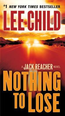 Nothing to Lose: A Jack Reacher Novel by Lee Child