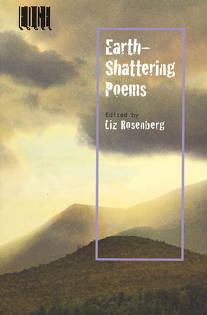 Earth-Shattering Poems by Liz Rosenberg
