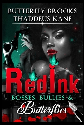 Red Ink: Bosses, Bullies, & Butterflies by Thaddeus Kane, Butterfly Brooks