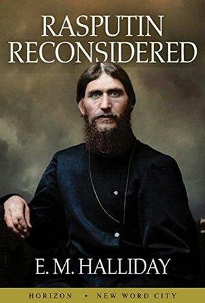 Rasputin Reconsidered by E.M. Halliday